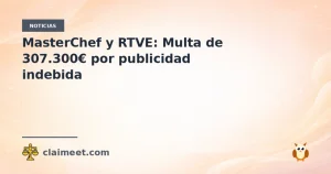 MasterChef y RTVE: Multa de 307.300€ por publicidad indebida