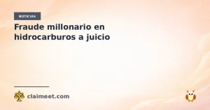 Fraude millonario en hidrocarburos a juicio