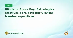 Blinda tu Apple Pay: Estrategias efectivas para detectar y evitar fraudes específicos