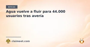 Agua vuelve a fluir para 44.000 usuarios tras avería