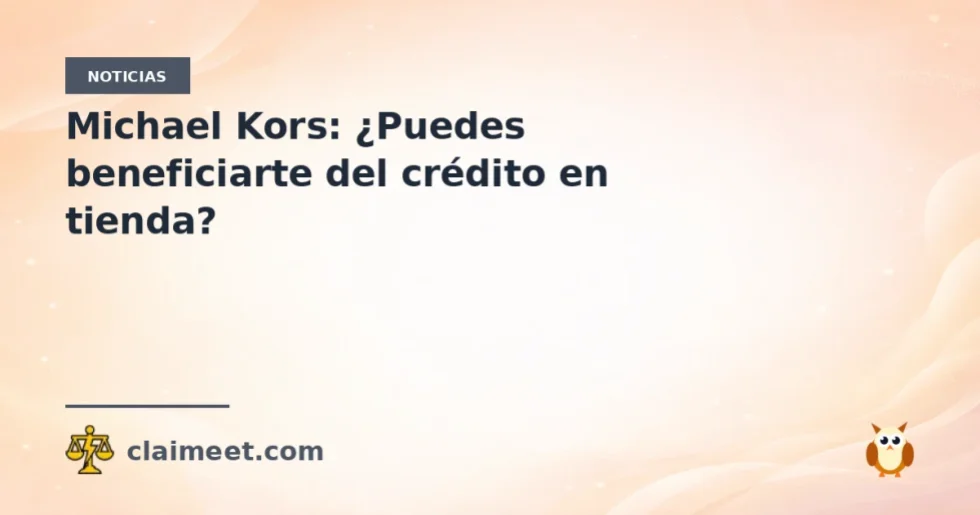Michael Kors: ¿Puedes beneficiarte del crédito en tienda?