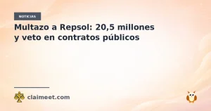 Multazo a Repsol: 20,5 millones y veto en contratos públicos