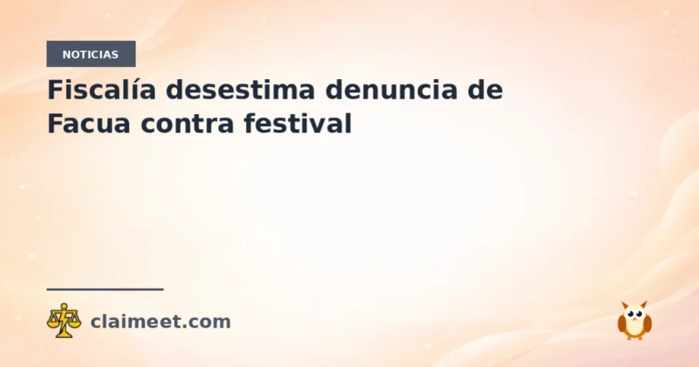 Fiscalía desestima denuncia de Facua contra festival