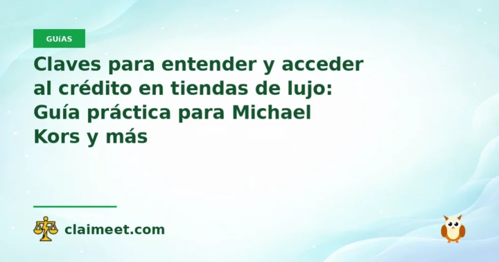 Claves para entender y acceder al crédito en tiendas de lujo: Guía práctica para Michael Kors y más