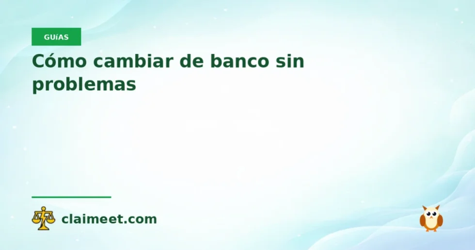 Cómo cambiar de banco sin problemas
