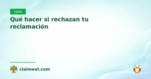 Qué hacer si rechazan tu reclamación