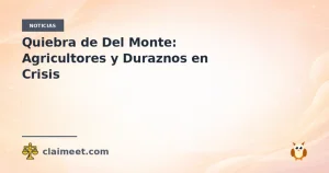 Quiebra de Del Monte: Agricultores y Duraznos en Crisis