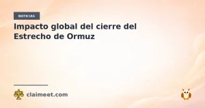 Impacto global del cierre del Estrecho de Ormuz