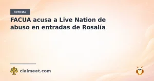 FACUA acusa a Live Nation de abuso en entradas de Rosalía