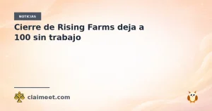 Cierre de Rising Farms deja a 100 sin trabajo