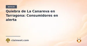 Quiebra de La Canareva en Tarragona: Consumidores en alerta