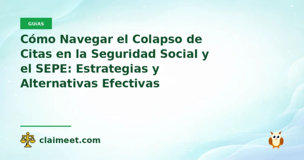 Cómo Navegar el Colapso de Citas en la Seguridad Social y el SEPE: Estrategias y Alternativas Efectivas