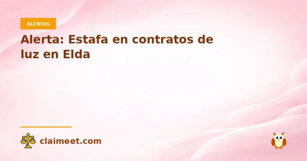 Alerta: Estafa en contratos de luz en Elda