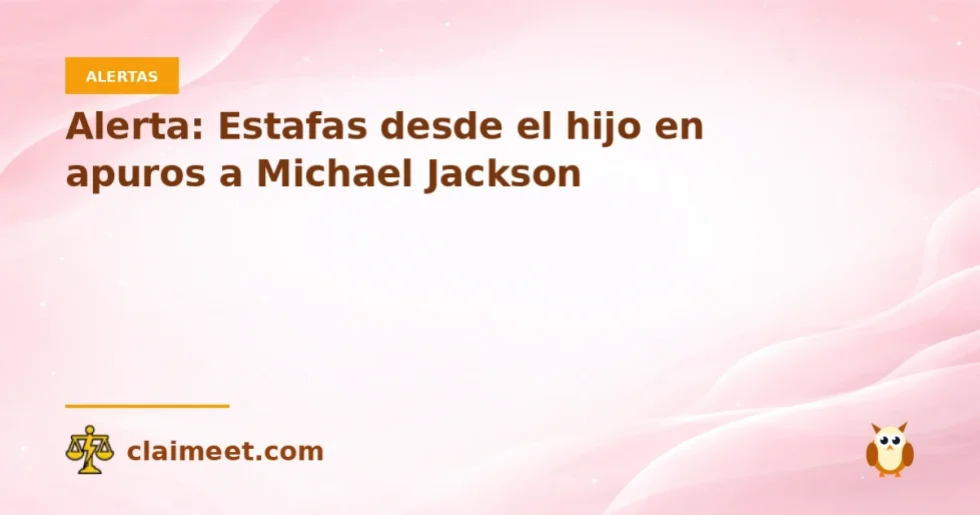 Alerta: Estafas desde el hijo en apuros a Michael Jackson