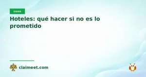 Hoteles: qué hacer si no es lo prometido