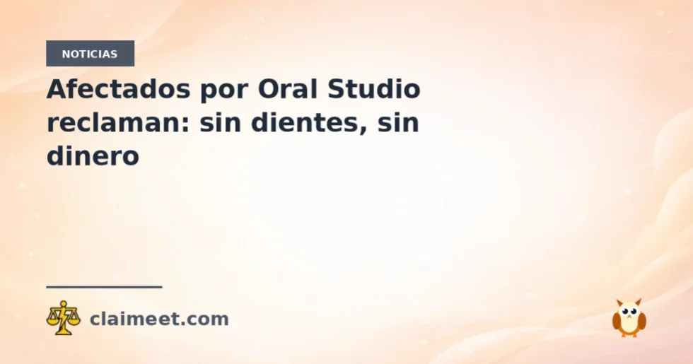 Afectados por Oral Studio reclaman: sin dientes, sin dinero