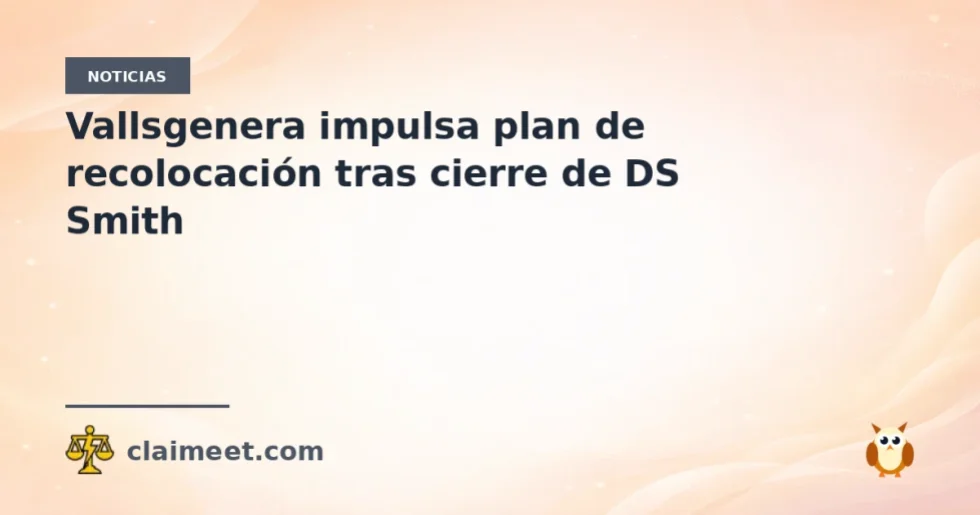 Vallsgenera impulsa plan de recolocación tras cierre de DS Smith