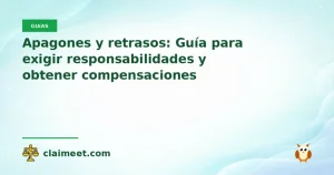 Apagones y retrasos: Guía para exigir responsabilidades y obtener compensaciones