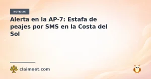 Alerta en la AP-7: Estafa de peajes por SMS en la Costa del Sol