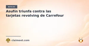 Asufín triunfa contra las tarjetas revolving de Carrefour
