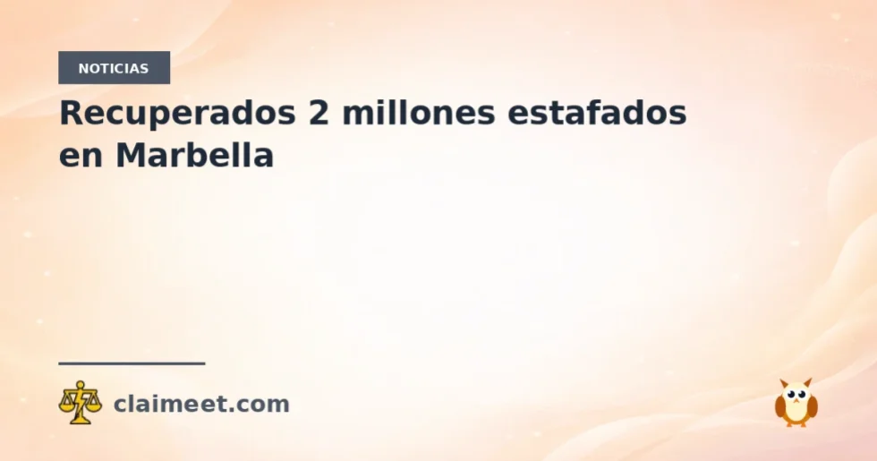 Recuperados 2 millones estafados en Marbella