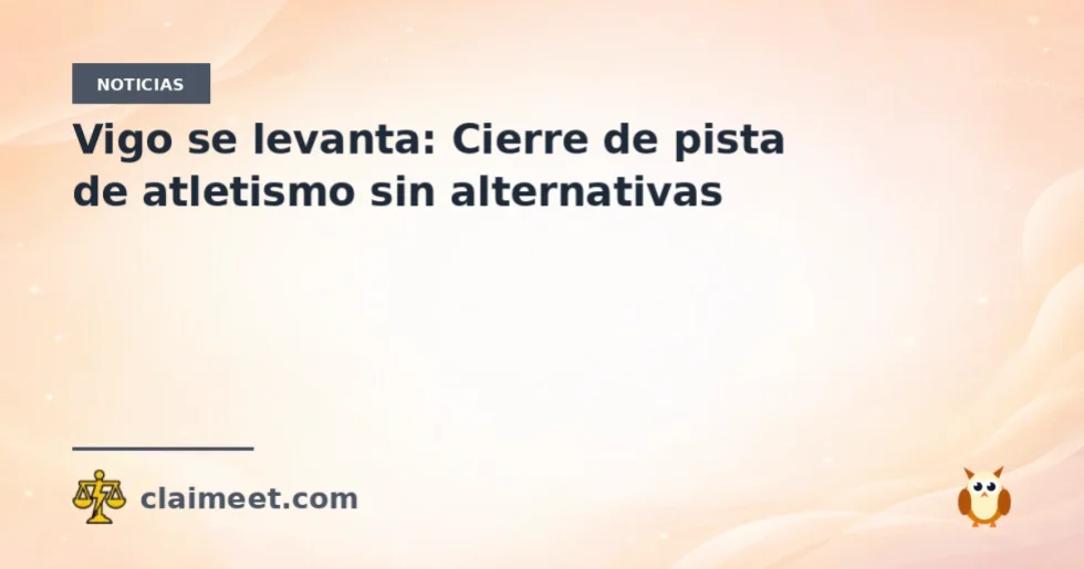 Vigo se levanta: Cierre de pista de atletismo sin alternativas