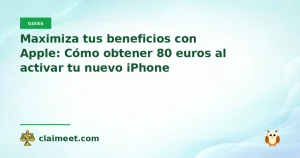 Maximiza tus beneficios con Apple: Cómo obtener 80 euros al activar tu nuevo iPhone