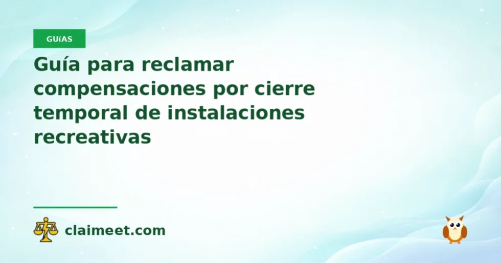 Guía para reclamar compensaciones por cierre temporal de instalaciones recreativas