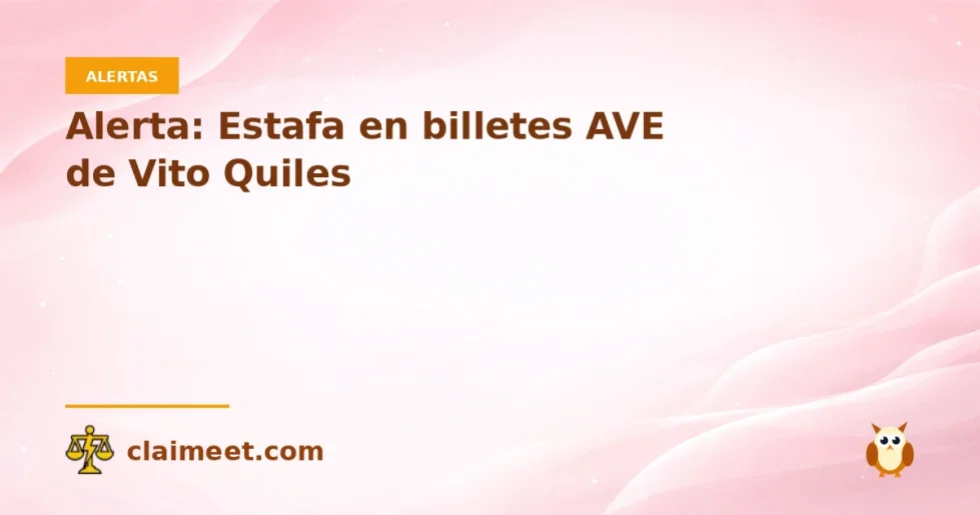 Alerta: Estafa en billetes AVE de Vito Quiles