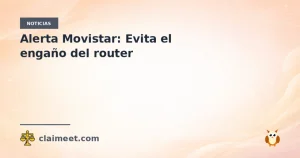 Alerta Movistar: Evita el engaño del router