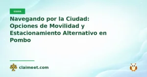 Navegando por la Ciudad: Opciones de Movilidad y Estacionamiento Alternativo en Pombo