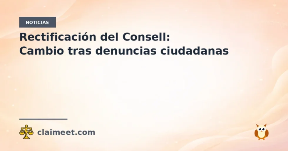 Rectificación del Consell: Cambio tras denuncias ciudadanas