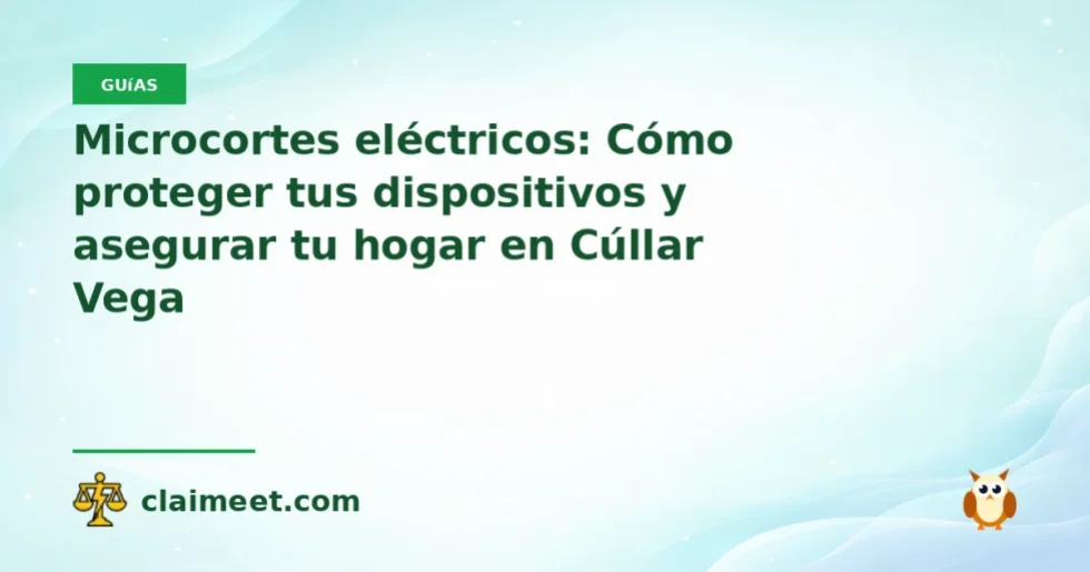 Microcortes eléctricos: Cómo proteger tus dispositivos y asegurar tu hogar en Cúllar Vega