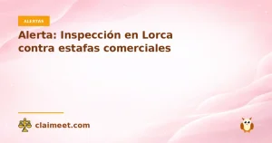 Alerta: Inspección en Lorca contra estafas comerciales
