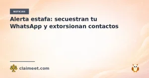 Alerta estafa: secuestran tu WhatsApp y extorsionan contactos