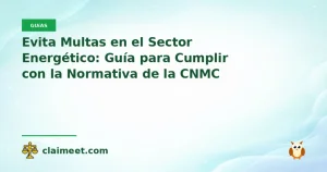 Evita Multas en el Sector Energético: Guía para Cumplir con la Normativa de la CNMC