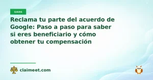 Reclama tu parte del acuerdo de Google: Paso a paso para saber si eres beneficiario y cómo obtener tu compensación
