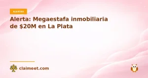 Alerta: Megaestafa inmobiliaria de $20M en La Plata
