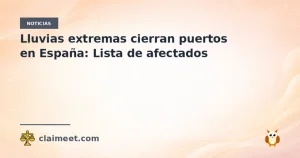 Lluvias extremas cierran puertos en España: Lista de afectados