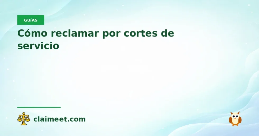 Cómo reclamar por cortes de servicio