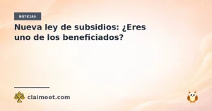 Nueva ley de subsidios: ¿Eres uno de los beneficiados?