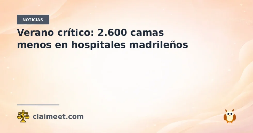Verano crítico: 2.600 camas menos en hospitales madrileños