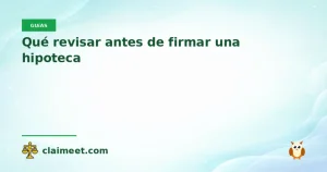 Qué revisar antes de firmar una hipoteca