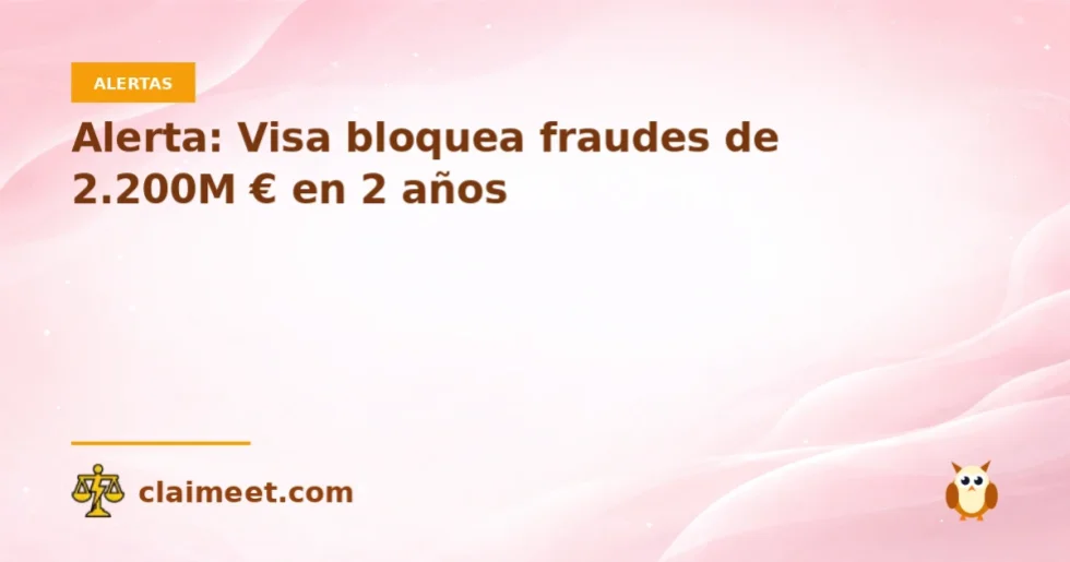 Alerta: Visa bloquea fraudes de 2.200M € en 2 años