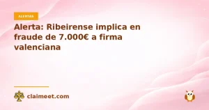 Alerta: Ribeirense implica en fraude de 7.000€ a firma valenciana
