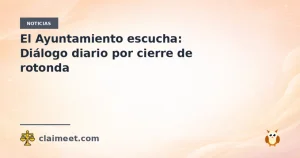 El Ayuntamiento escucha: Diálogo diario por cierre de rotonda