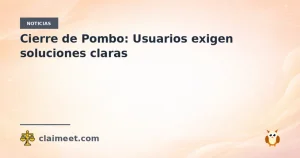 Cierre de Pombo: Usuarios exigen soluciones claras