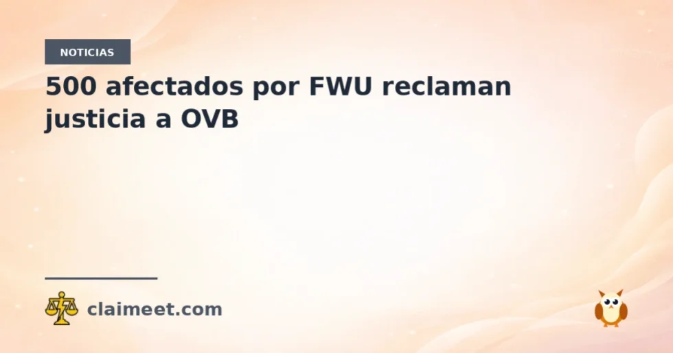 500 afectados por FWU reclaman justicia a OVB