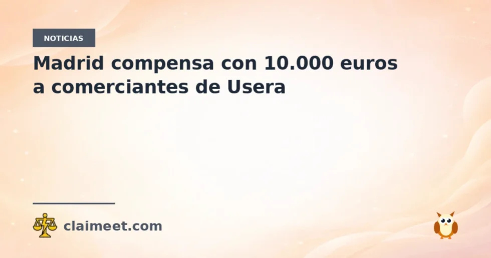 Madrid compensa con 10.000 euros a comerciantes de Usera