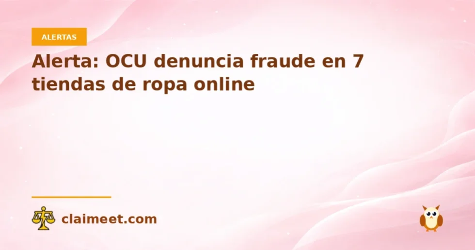 Alerta: OCU denuncia fraude en 7 tiendas de ropa online